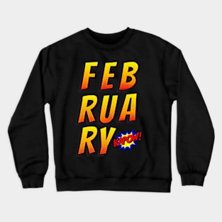 February born comic strips funny gift Crewneck Sweatshirt